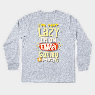 I'm not lazy Kids Long Sleeve T-Shirt